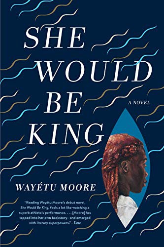 Wayétu Moore: She Would Be King (Paperback, Graywolf Press)