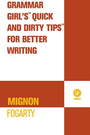 Mignon Fogarty: Grammar Girl's Quick and Dirty Tips for Better Writing (2008)