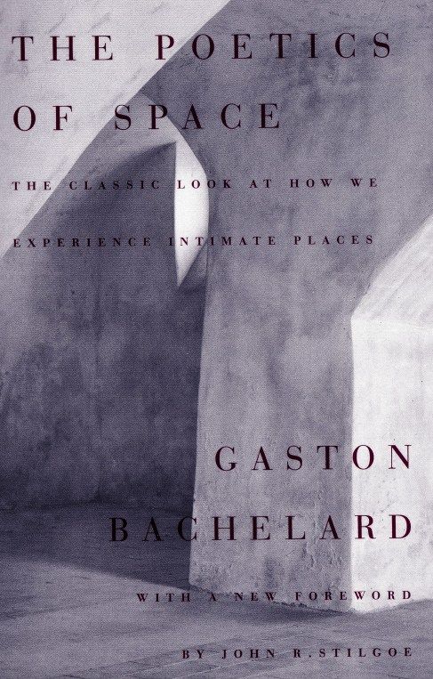 Gaston Bachelard: The Poetics of Space (1976, Beacon Press)