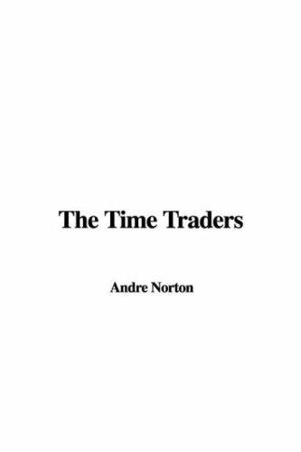 Andre Norton: The Time Traders (Hardcover, 2007, IndyPublish)