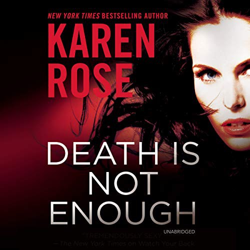 Karen Rose: Death is Not Enough (AudiobookFormat, 2018, Blackstone Publishing, Blackstone Audio)