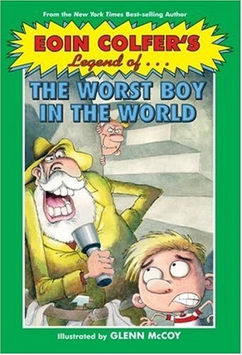 Eoin Colfer: Legend of-- the worst boy in the world (Hardcover, 2007, Hyperion Books for Children)