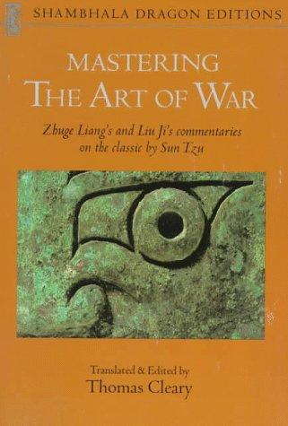 Liang Zhuge, Liu, Ji, Thomas F. Cleary: Mastering the art of war (1989, Shambhala)