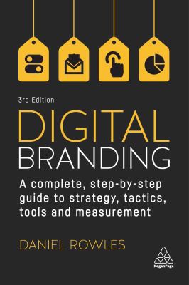 Daniel Rowles: Digital Branding (2022, Kogan Page, Limited)