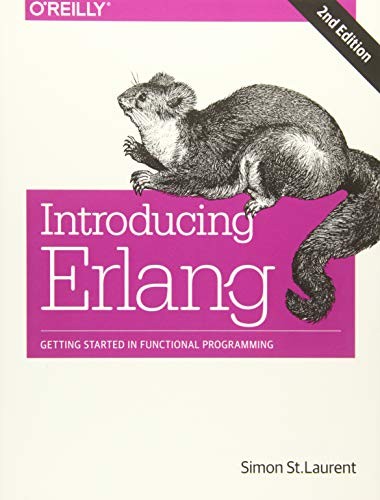 Simon St. Laurent: Introducing Erlang: Getting Started in Functional Programming (2017, O'Reilly Media)