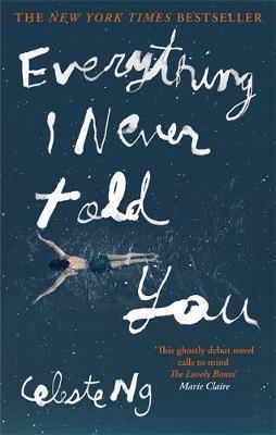 Celeste Ng: Everything I Never Told You (2014, Little, Brown Book Group Limited)