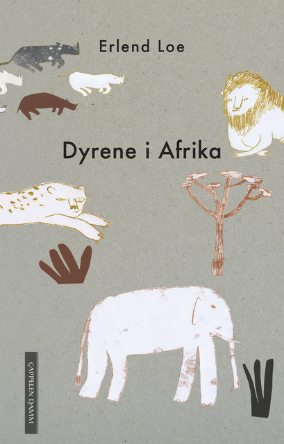 Erlend Loe: Dyrene i Afrika (Hardcover, Norsk bokmål language)