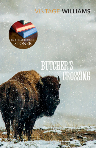 John Williams: Butcher's Crossing (Paperback, 2013, Vintage)