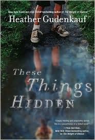 Heather Gudenkauf: These Things Hidden (2011, MIRA)