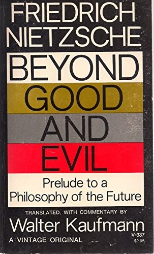 Friedrich Nietzsche, Walter Kaufmann: Beyond Good and Evil (Paperback, 1966, Random House USA Inc, Vintage Books)