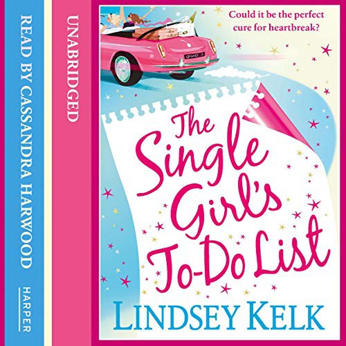 Lindsey Kelk: The Single Girl's To-Do List (AudiobookFormat, 2019, Harperfiction, HarperCollins UK and Blackstone Publishing)