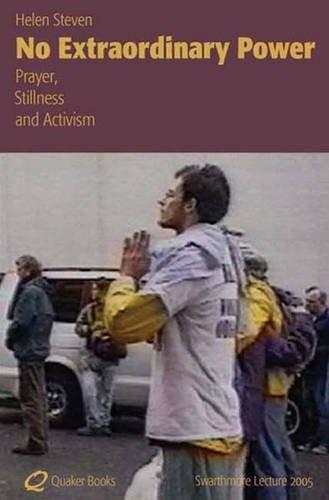 Helen Steven: No extraordinary power: prayer, stillness and activism (2005)