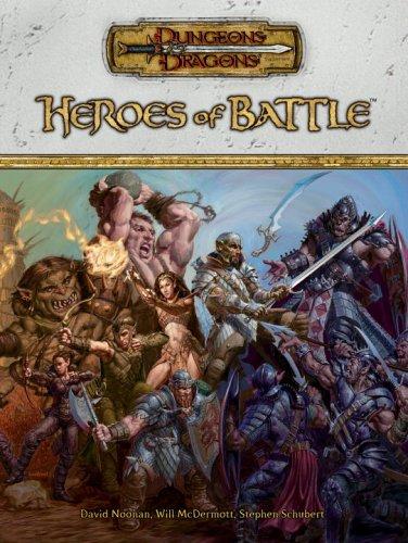 David Noonan, Will McDermott, Stephen Schubert: Heroes of Battle (Dungeons & Dragons d20 3.5 Fantasy Roleplaying, Rules Supplement) (Hardcover, 2005, Wizards of the Coast)