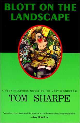 Tom Sharpe: Blott on the landscape (1999, Overlook Press)