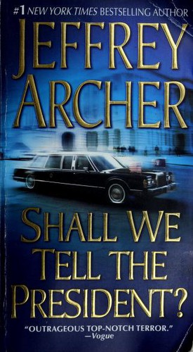 Jeffrey Archer: Shall we tell the President? (2009, St Martin's Paperbacks)