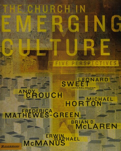 Brian D. McLaren, Leonard I. Sweet, Andy Crouch, Erwin Raphael McManus, Michael Horton: The church in emerging culture (Paperback, 2003, EmergentYS)