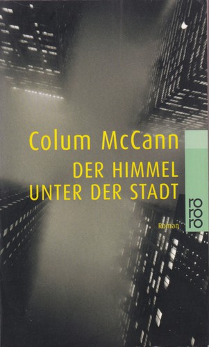 Colum McCann: Der Himmel unter der Stadt (German language, 2000, Rowohlt Taschenbuch Verlag)