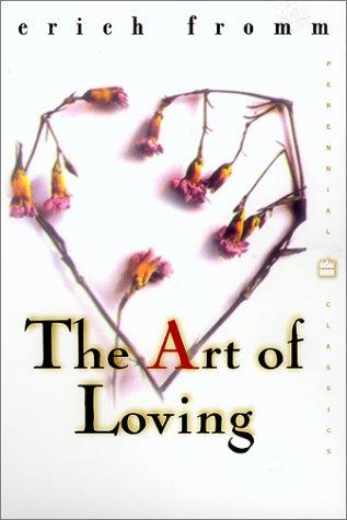 Erich Fromm: The Art of Loving (Perennial Classics) (2000, Harper Perennial)