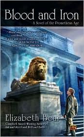 Elizabeth Bear: Blood and Iron (Promethean Age #1) (Paperback, 2008, Roc)