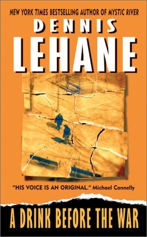 Dennis Lehane: A Drink Before the War (Patrick Kenzie/Angela Gennaro Novels) (Paperback, 1996, HarperTorch)