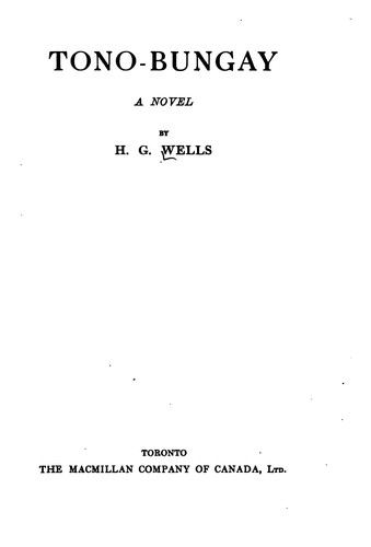 H. G. Wells: Tono-Bungay: A Novel (1908, Macmillan Co. of Canada)