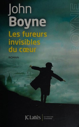 John Boyne: Les fureurs invisibles du coeur (French language, 2018, JC Lattès)