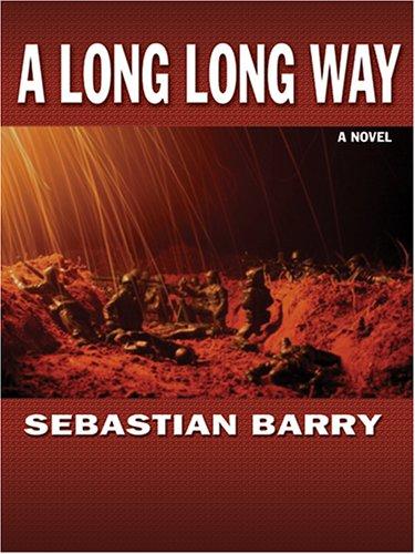 Sebastian Barry: A long long way (2005, Thorndike Press)