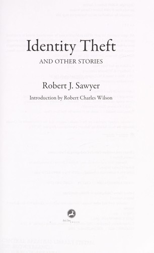 Robert J. Sawyer: Identity theft and other stories (2008, Red Deer Press)
