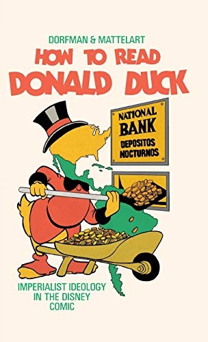 Ariel Dorfman, Armand Mattelart, Ariel Dorfmann, Ariel Dorfman: How to Read Donald Duck (Hardcover, 2018, OR Books)