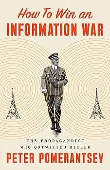 Peter Pomerantsev: How to Win an Information War (2024, PublicAffairs)