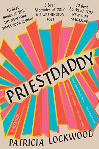 Patricia Lockwood: Priestdaddy (Paperback, 2018, Riverhead Books)