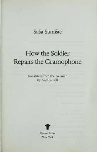 Saša Stanišić: How the soldier repairs the gramophone (2008, Grove Press)