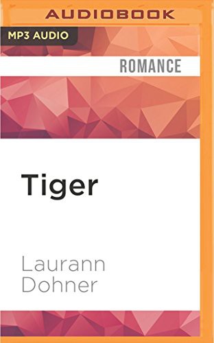 Laurann Dohner, Vanessa Chambers: Tiger (AudiobookFormat, 2016, Audible Studios on Brilliance, Audible Studios on Brilliance Audio)