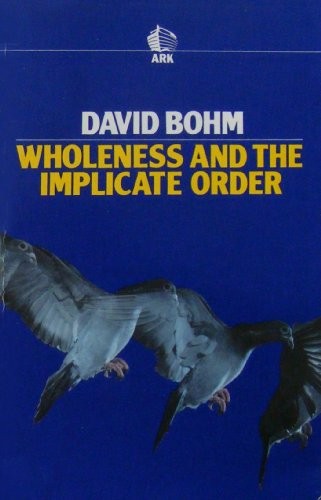 David Bohm: Wholeness and the implicate order (1983, Ark Paperbacks)