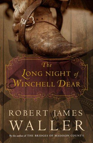 Robert James Waller: The Long Night of Winchell Dear (Hardcover, 2006, Shaye Areheart Books)