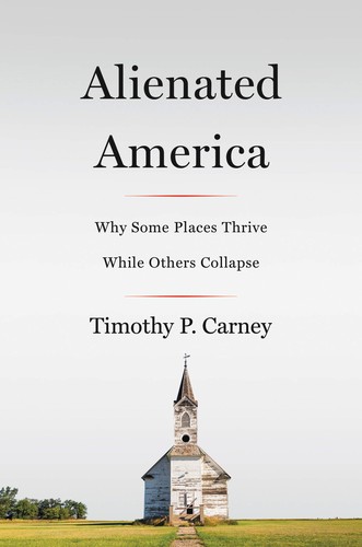 Timothy P. Carney: Alienated America (Hardcover, 2019, Harper)