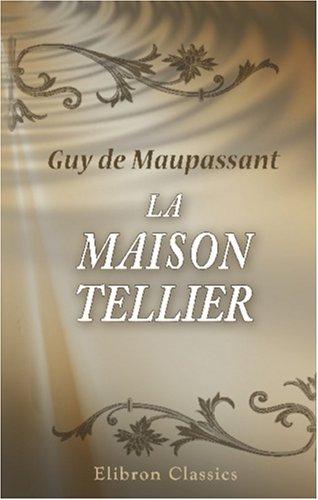 Guy de Maupassant: La Maison Tellier (Paperback, French language, 2000, Adamant Media Corporation)