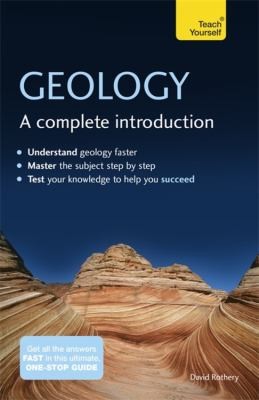 David A. Rothery: Teach Yourself Geology  A Complete Introduction (2014, Hodder Education, Teach Yourself)