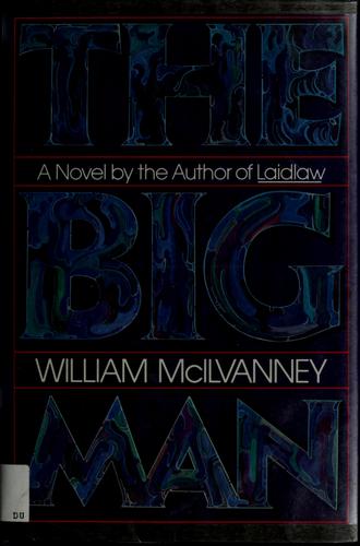 William McIlvanney: The big man (1985, Morrow)