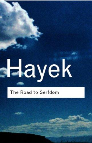 Friedrich A. von Hayek: The Road to Serfdom (Routledge Classics S.) (2001, Routledge)