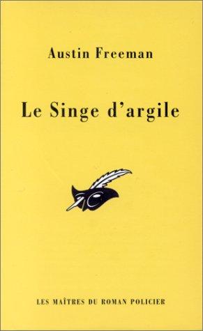 R. Austin Freeman: Le singe d'argile (Paperback, 1999, Librairie des Champs-Elysées)