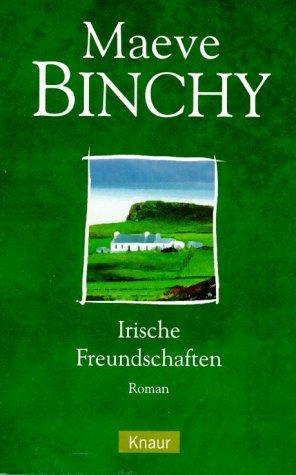 Maeve Binchy: Irische Freundschaften. (Paperback, 2002, Droemersche Verlagsanstalt Th. Knaur Nachf., GmbH & Co.)