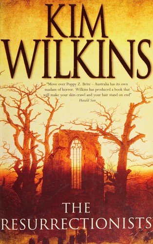 Kim Wilkins: The Resurrectionists (2001, Orion, Orion Publishing Group, Limited)