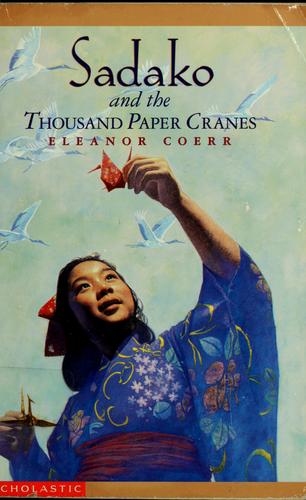 Eleanor Coerr: Sadako and the thousand paper cranes (2000, Scholastic)