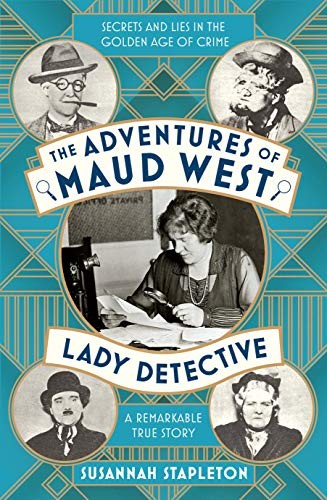 Susannah Stapleton: The Adventures of Maud West, Lady Detective (Hardcover, 2019, Picador)