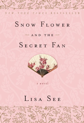 Lisa See: Snow flower and the secret fan (2006, Random House)