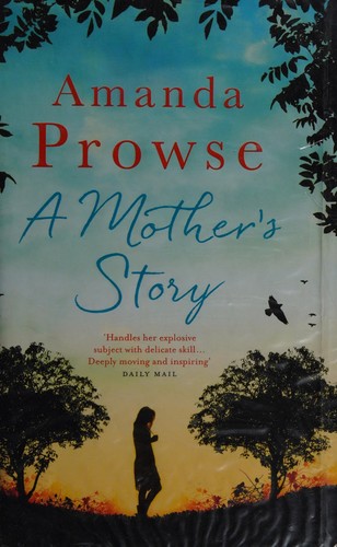 Amanda Prowse: A mother's story (2015, Head of Zeus)