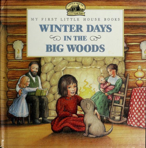 Laura Ingalls Wilder: Winter days in the Big Woods (My first little house books) (Hardcover, 1995, Scholastic)