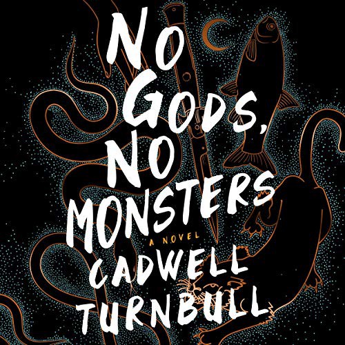 Cadwell Turnbull: No Gods, No Monsters (AudiobookFormat, 2021, Blackstone Publishing)