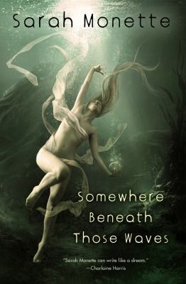 Sarah Monette: Somewhere Beneath Those Waves (2011, Prime Books)